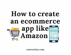 How to create an ecommerce app like Amazon